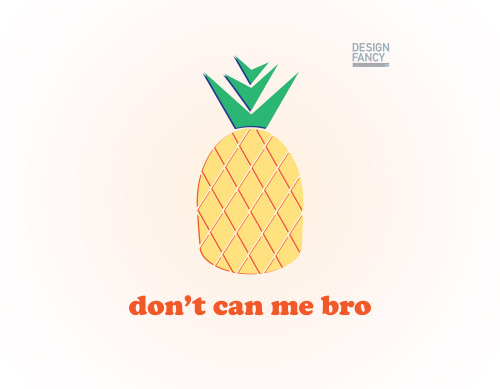 don’t can me bro