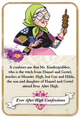 everafterhighconfessions:  It confuses me that Ms. Kindergrubber, who is the witch