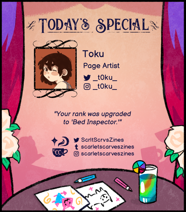 This is a contributor spotlight for Toku, one of our page artists. Their favorite Deltarune quote is: "Your rank was upgraded to 'Bed Inspector.'".