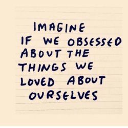 Not in a narcissist way. But to concentrate on the parts of ourselves that we truly love, to highlight those parts of us and to bring them to light. To learn self love instead of self hate. by londonandrews