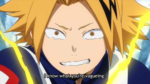 Kaminari: I know what you’re vagueing.Bakugo: No, you don’t. I could be vagueing about s