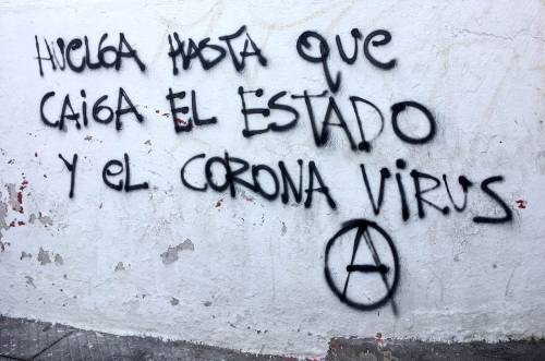 “Strike until both the state and the coronavirus perish” Seen in Santiago, Chile