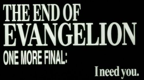the end of evangelion one more final  i need you