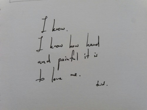 somepiecesofmyheartandsoul:Talk about being hard to love.– Lukas W.