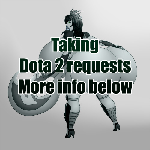Taking Dota 2 requests  The rules are simple porn pictures