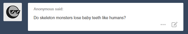 askbabybones:   * skeleton kids lose their teeth too, yeah.  * papyrus was, uh…
