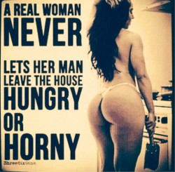 whores-bible:  That goes for all the men in the house.   I have a woman and safely do both to often.