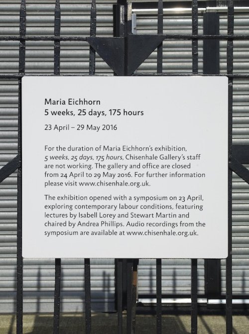 Maria Eichorn 5 Weeks, 25 Days, 175 Hours Chisenhale Gallery, London (2016) At Eichhorn’s requ