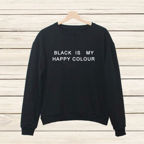 corind:  UNISEX SWEATSHIRTS MORE ISSUES THAN VOGUE SCHOOL KILLS MY VIBE I DON’T NEED YOU I HAVE WIFI DAYDREAMER WE ARE ALL FREAKS BLACK IS MY HAPPY COLOUR NORMAL PEOPLE SCARE ME ALL MONSTERS ARE HUMAN MY MOM SAYS I’M PRETTY ALIEN 