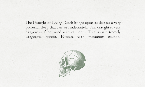  THE DRAUGHT OF LIVING DEATH  is an extremely powerful sleeping draught, sending the drinker into a deathlike slumber, similar to suspended animation. The potion seemed difficult to concoct, since Hermione Granger, a prodigious potioneer, who managed