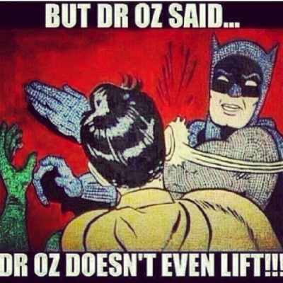 Because Dr Oz annoys me sometimes…lol… #SorryNotSorry #SaysTheSameShit #HeNotAboutThatLife #JustLift #FitnessFreak #TrainHard #LiveBetter #FitLife #Gains #AndMoreGains #Lift #GirlsWithMuscle #FlexTillYourFamous #GoodMorning