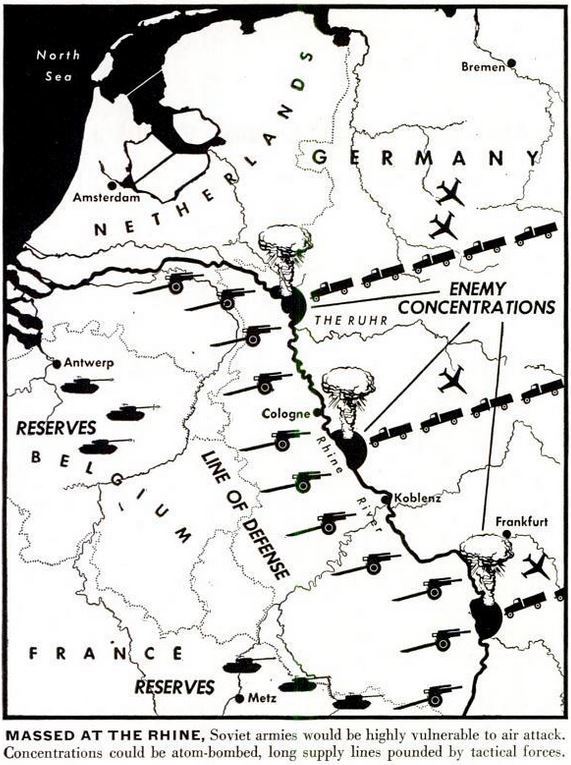 life-magazine-scrapbook:
“ If a Soviet attack came in 1949, the West planned to hold at the Rhine and nuke the advancing armies as they assembled to cross the river.
Source: LIFE Aug. 8, 1949
”