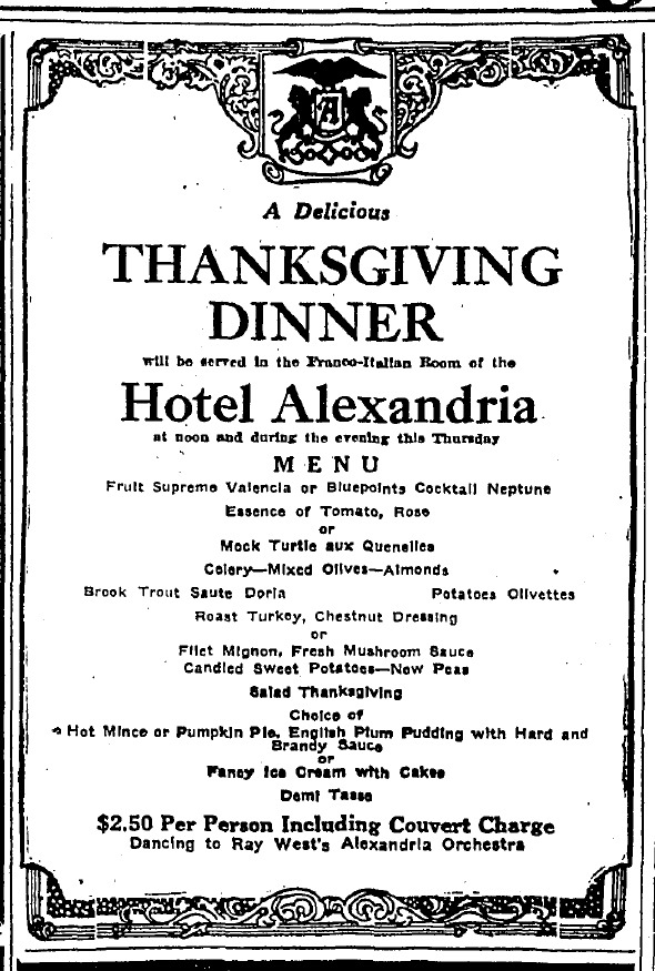 For $2.50 90 years ago, you could get a Thanksgiving meal and an evening of dancing to Ray West’s Alexandria Orchestra in the Franco-Italian room at the Hotel Alexandria in downtown L.A. This beautiful advertisement ran with dozens of others on Page...