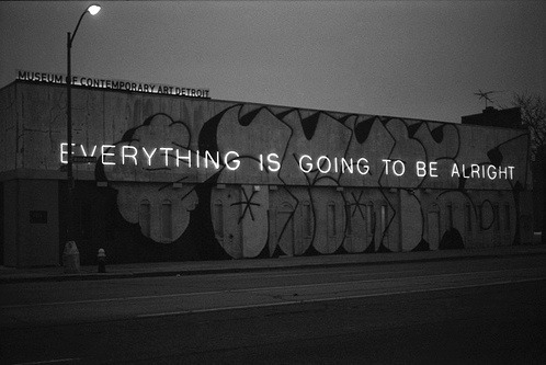 Everything that kills me makes me feel alive.