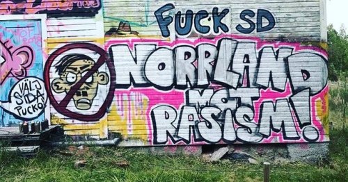 &ldquo;Fuck SD (Swedish Democrats, a far-right political party)Norrland (Northern Sweden) Against Ra