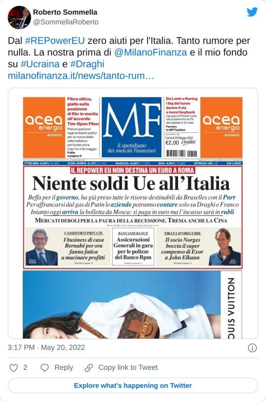 Dal #REPowerEU zero aiuti per l'Italia. Tanto rumore per nulla. La nostra prima di @MilanoFinanza e il mio fondo su #Ucraina e #Draghi https://t.co/AE8HVrjIRr pic.twitter.com/eazOiHe0P4  — Roberto Sommella (@SommellaRoberto) May 20, 2022