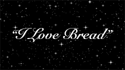 princeroans:  “I eat bread every day….” 