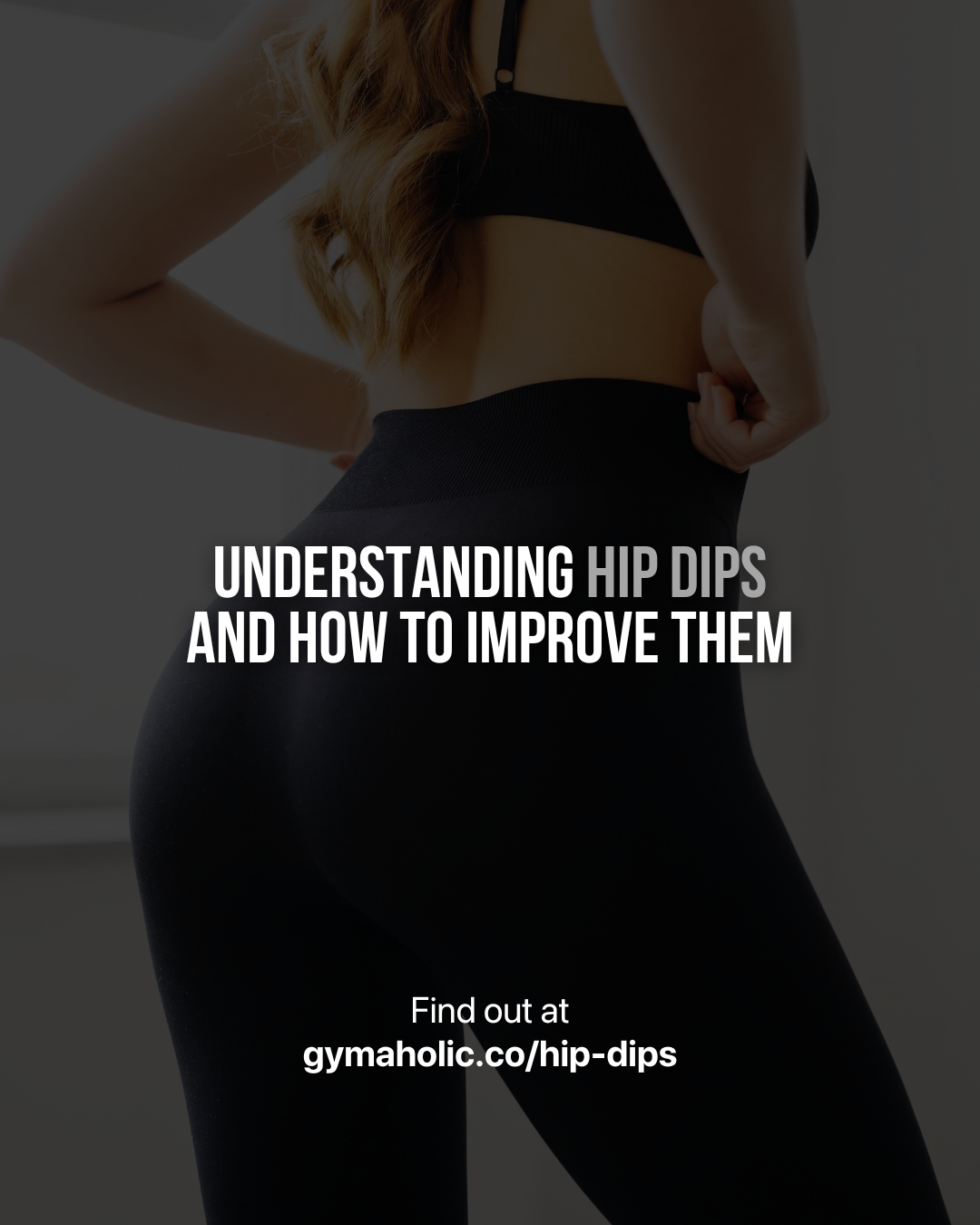 Understanding Hip Dips And How To Improve Them - Gymaholic