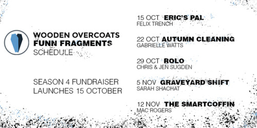 woodenovercoats:The Wooden Overcoats Funn Fragments schedule. Join us on 15/10 for our Season 4 fund