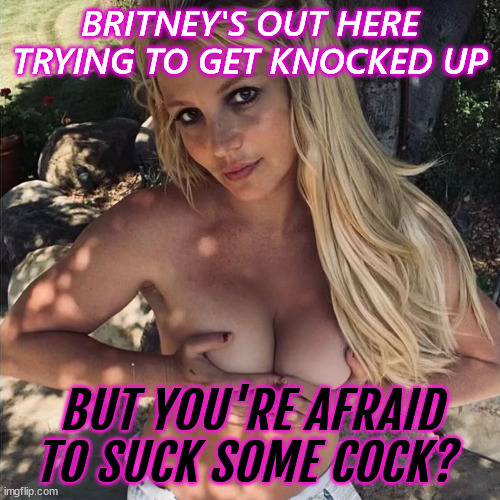 sissynatalie6969:I love that they turned Britney loose. If she wants to get pounded hard, or be on her knees, fucking let her. It’s her prerogative. 