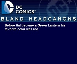 blanddcheadcanons:    Before Hal became a Green Lantern his favorite color was red  myspiritspize