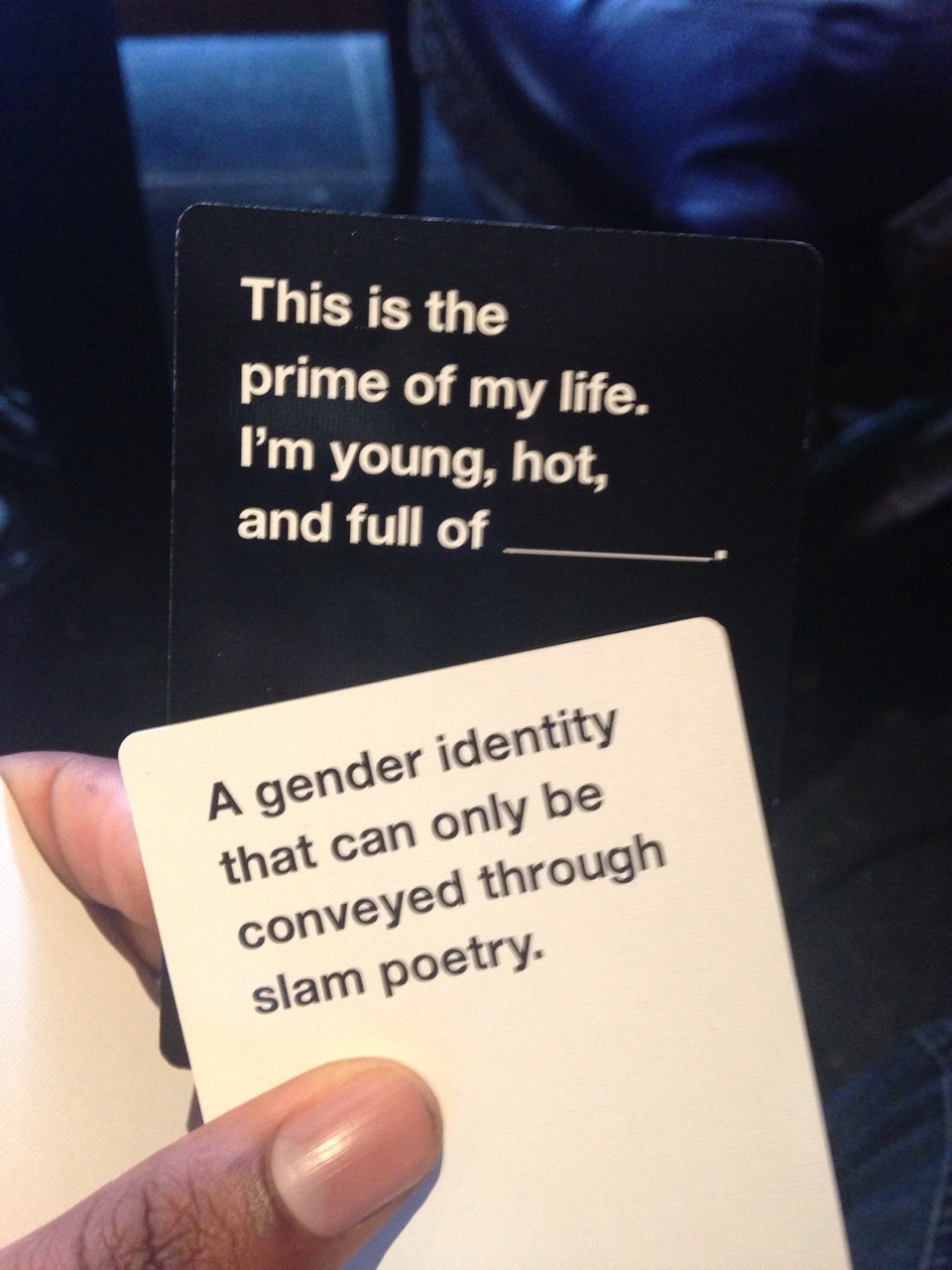 garbagechansan:  Cards Against Humanity is the only thing that gets me 