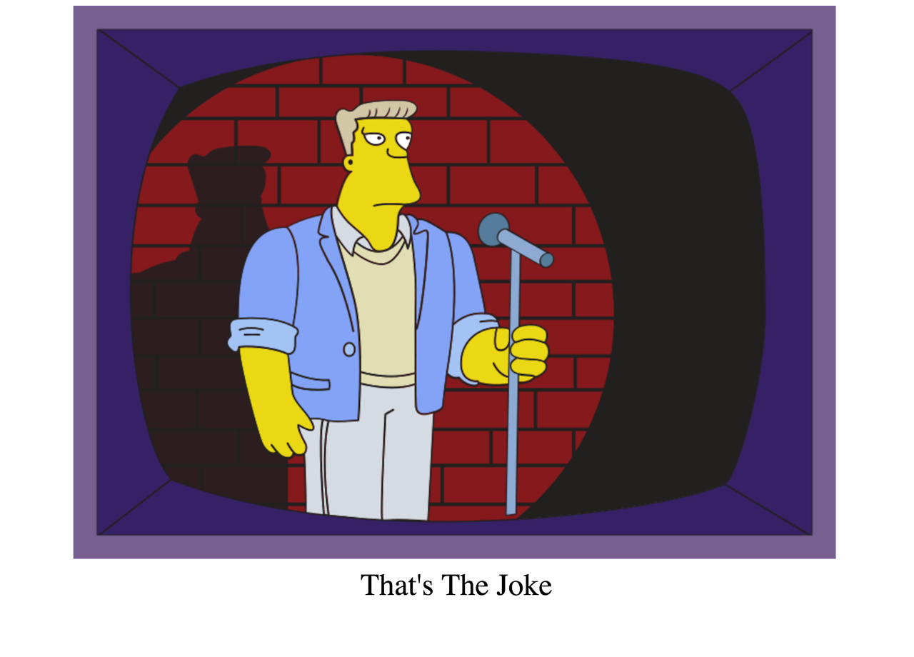 Thats the joke. MCBAIN that's the joke. Райнер вульфкасл профессор симпсоны. The Simpsons Rainier wolfcastle. Get a joke