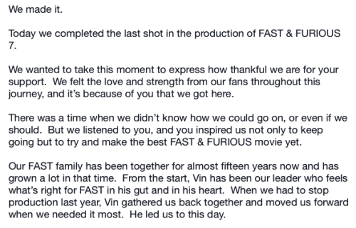 fast-and-the-furious:  » Fast 7 Team leaves a heartfelt letter of thanks on the official Facebook page for the fans’ support of the Fast Family as filming comes to a completion