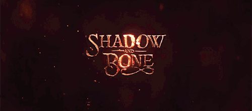 EVERY SHADOW AND BONE INTRO