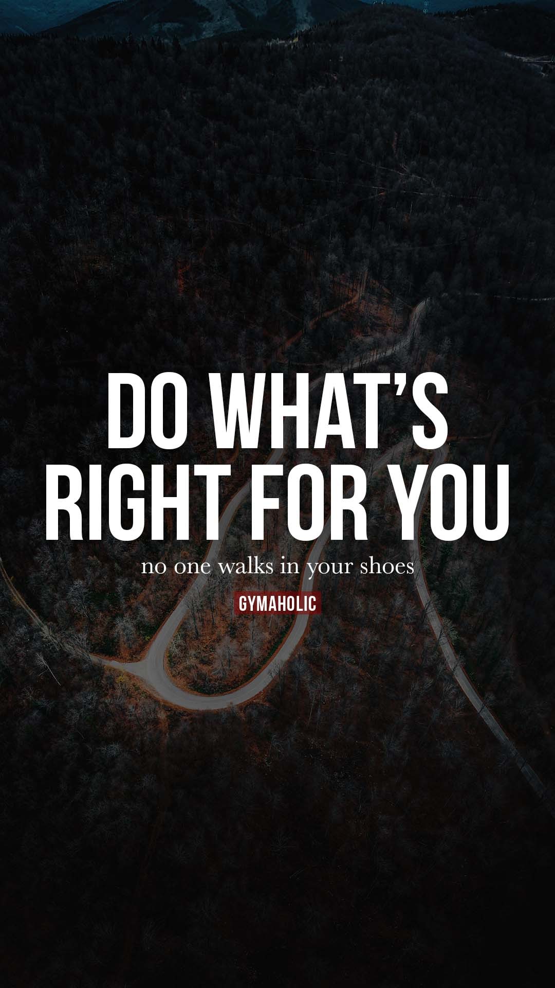Do what’s right for you