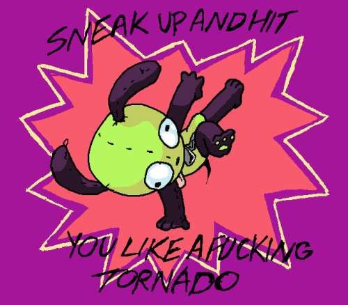 couch-house: wheres that deviantart stamp of gir with the lyrics to tornado i need to print it out and tape it to my front door