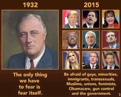 gogomrbrown:    Don’t forget poor people, intellectuals, atheists, pacifists, science, history, birth control, bilingualism, human rights…  Afraid of only two things… Fear and the GOP!    