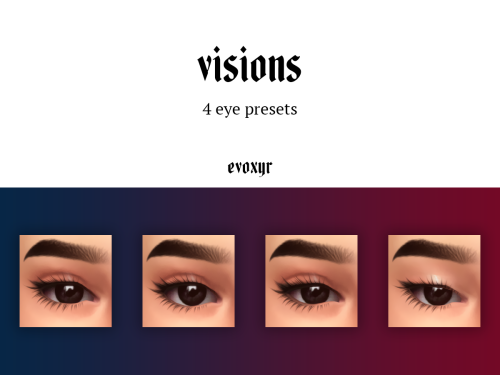 evoxyr: visions eye presets ☽  a pack of 4 subtle eye presets numbered 01-04☽  sliders not used in