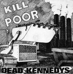 jbinjapan:  Dead Kennedys - Kill The Poor [UK, 1980] 