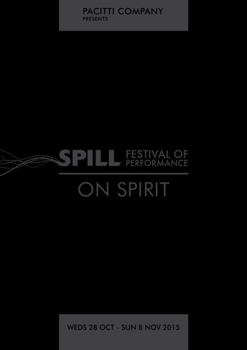 SPILL Brochure 2015THE SPILL FESTIVAL OF PERFORMANCE IS AN INTERNATIONAL FESTIVAL OF LIVE ART, ACTIV