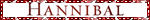 a white blinkie with a red border and text that reads 'HANNIBAL'