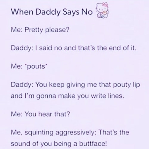 brattylilprincessangel: this is so me hehehe buttface daddy! But me still wuv I daddyyyy…