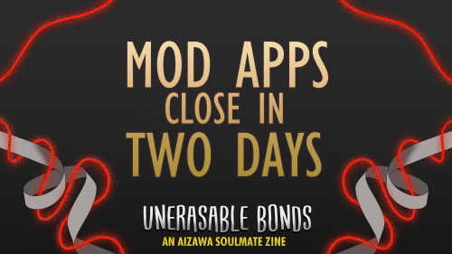 aizawasoulmatezine: Just two more days to apply as Graphics/Formatting/Art Mod for Unerasable Bonds!