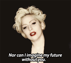 theelectric-chapel:  @ladygaga My greatest love story is you.