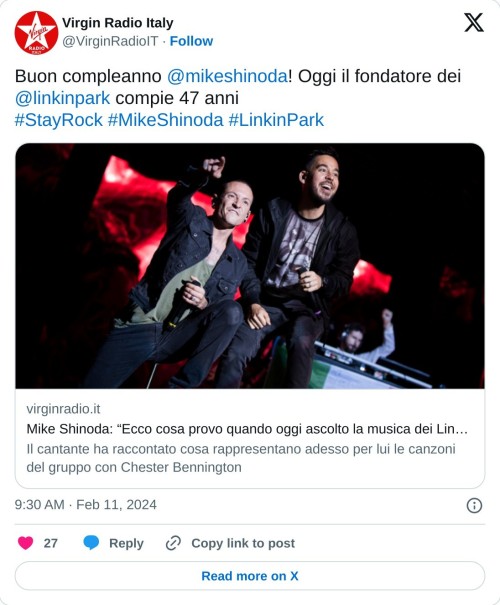 Buon compleanno @mikeshinoda! Oggi il fondatore dei @linkinpark compie 47 anni#StayRock #MikeShinoda #LinkinPark https://t.co/QARQyLDF3r  — Virgin Radio Italy (@VirginRadioIT) February 11, 2024