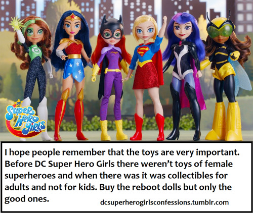  I hope people remember that the toys are very important. Before DC Super Hero Girls there weren’t t