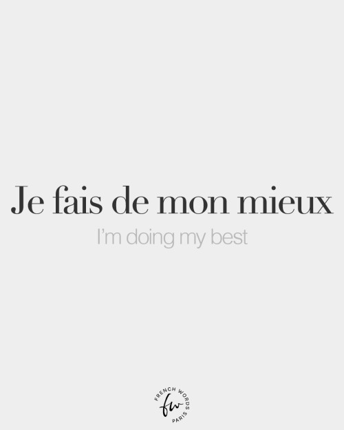 bonjourfrenchwords: Je fais de mon mieux • I’m doing my best • /ʒə fɛ də mɔ̃ mjø/