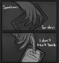 truejew: unidentifiedspoon:  fun and quirky depression comics™     When ppl make fun of me for having thousands of unread emails &amp; hundreds of unread texts it’s bc I’ve been depressed for a long time and have been neglecting responsibilities