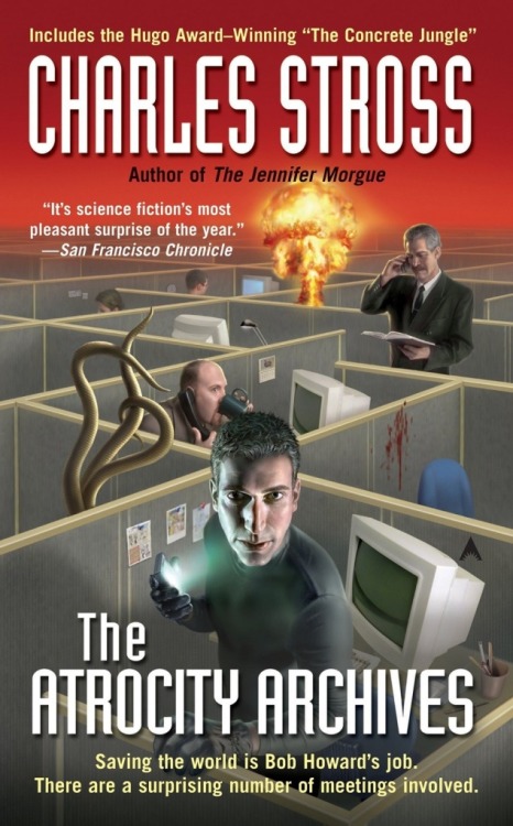 Book #73 of 2022:The Atrocity Archives by Charles Stross (The Laundry Files #1)This 2004 publication