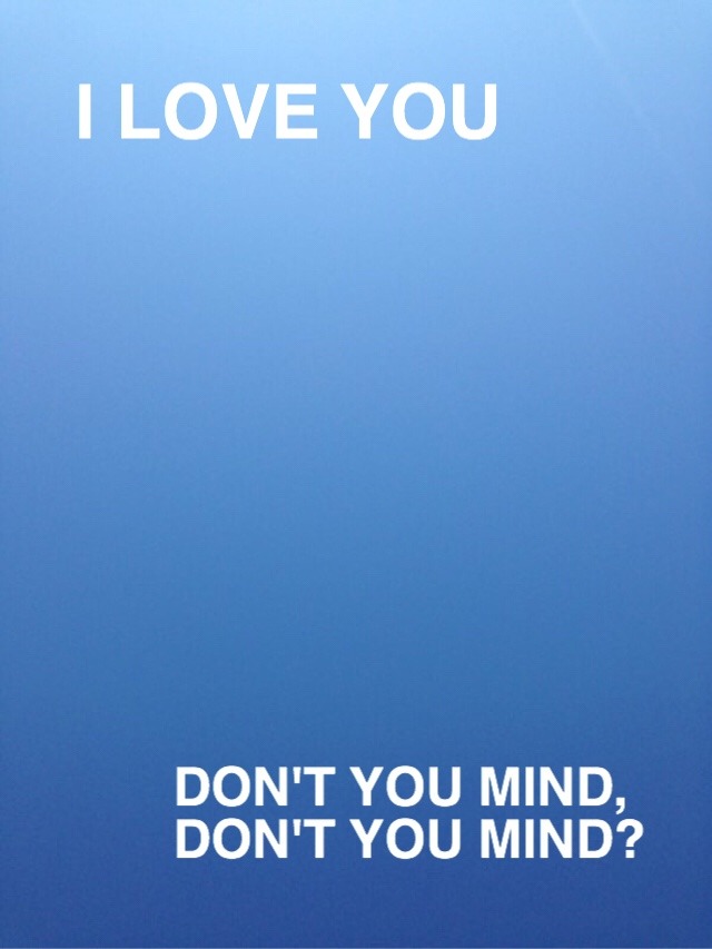 you'll be the end of me
