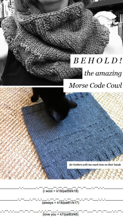 truebluemeandyou:DIY Knit Morse Code Cowl Free Pattern Updated 2019From Fringe Association:It so hap