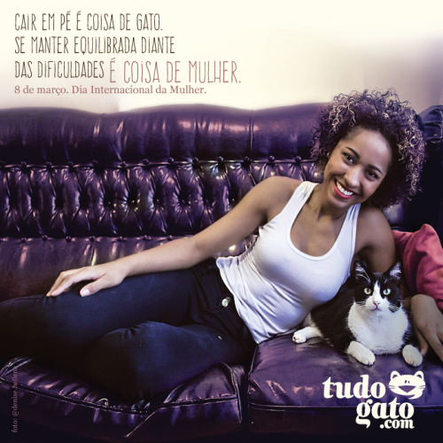 aomesmotempoagora:  COISA DE MULHER | Tudo Gato