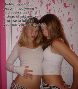 Incestmommy:  My Nastiest Fantasy Was To Get Both My 15 Year Old Daughter And Her