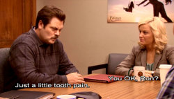lewke:   totalparksandrec:  Dentist pulled the tooth out yesterday. But it’s always a good idea to demonstrate to your coworkers that you are capable of withstanding a tremendous amount of pain. Plus it’s always fun to see Tom faint.   hahahahaha