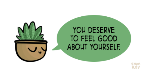 positivedoodles:  [drawing of a small green plant in a brown pot saying “You deserve to feel good about yourself.” in a green speech bubble.]